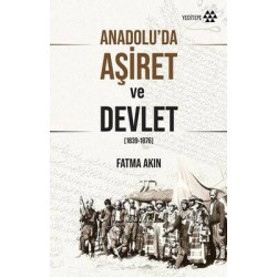 Anadolu'da Aşiret ve Devlet 1839 - 1876 Fatma Akın