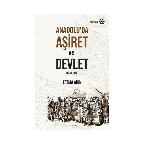 Anadolu'da Aşiret ve Devlet 1839 - 1876 Fatma Akın