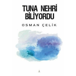 Tuna Nehri Biliyordu Osman Çelik