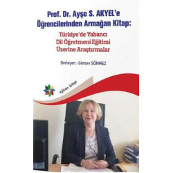 Türkiye'de Yabancı Dil Öğretmeni Eğitimi Üzerine Araştırmalar - Ayşe S. Akyel'e Öğrencilerinden Arma  Kolektif