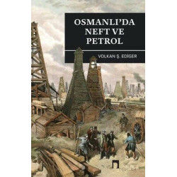 Osmanlı'da Neft ve Petrol Volkan Ş. Ediger