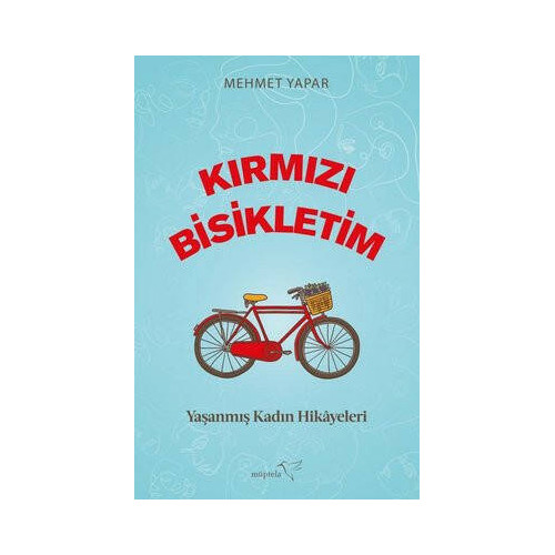 Kırmızı Bisikletim - Yaşanmış Kadın Hikayeleri Mehmet Yapar