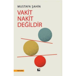 Vakit Nakit Değildir Mustafa Şahin