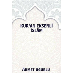 Kur'an Eksenli İslam Ahmet Uğurlu
