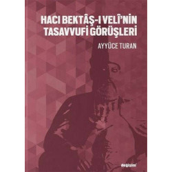 Hacı Bektaş-ı Veli'nin Tasavvufi Görüşleri Ayyüce Turan