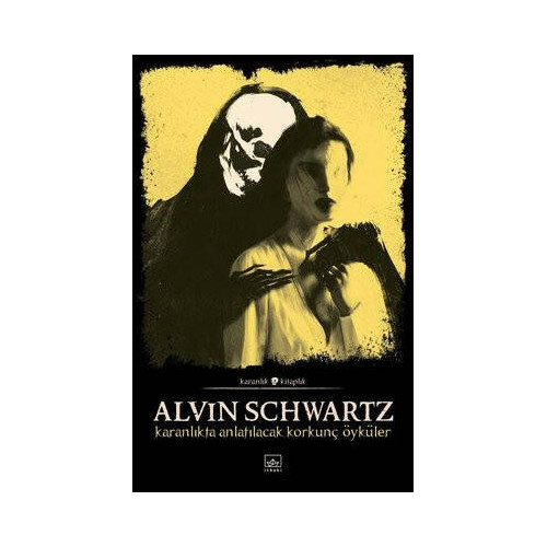 Karanlıkta Anlatılacak Korkunç Öyküler - Korkunç Öyküler 1 Alvin Schwartz