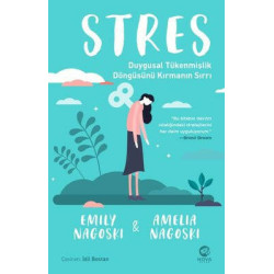 Stres: Duygusal Tükenmişlik Döngüsünü Kırmanın Sırrı Amelia Nagoski