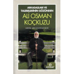 Arkadaşları ve Talebelerinin Gözünden Ali Osman Koçkuzu  Kolektif