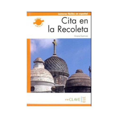 Cita en la Recoleta (LFEE Nivel-3) B2 İspanyolca Okuma Kitabı Viviana Espinosa
