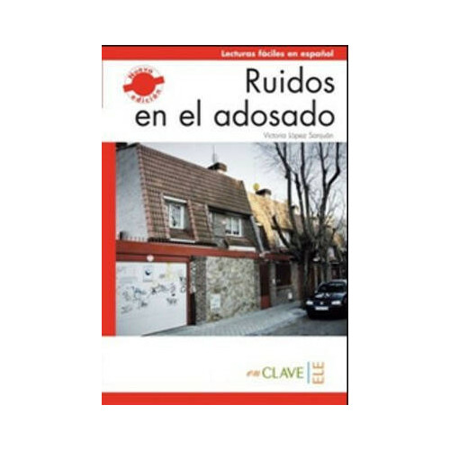 Ruidos en el Adosado (LFEE Nivel-1) A1-A2 İspanyolca Okuma Kitabı Victoria Lopez Sanjuan