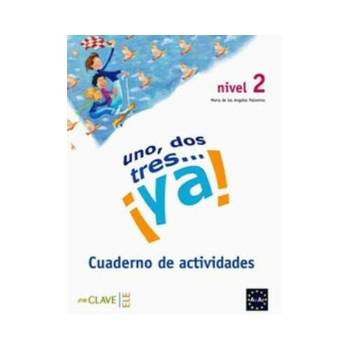 Uno Dos Tres... ya! 2 Cuaderno de Actividades (Etkinlik Kitabı) 7-10 Yaş İspanyolca Temel Seviye Maria de los Angeles Palomin