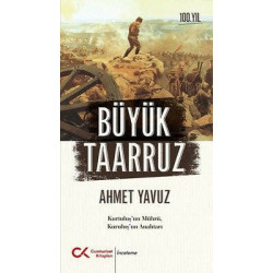 Büyük Taarruz: Kurtuluş'un Mührü Kuruluş'un Anahtarı Ahmet Yavuz