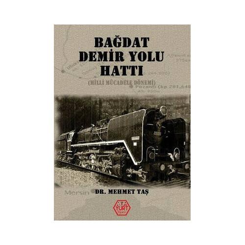 Bağdat Demiryolu Hattı - Milli Mücadele Dönemi Mehmet Taş