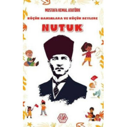 Küçük Hanımlara ve Küçük Beylere Nutuk Mustafa Kemal Atatürk