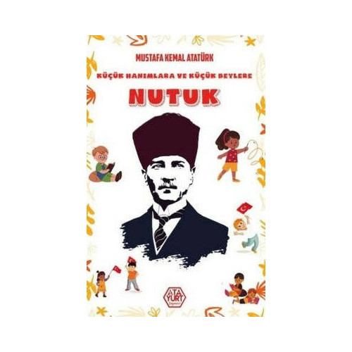 Küçük Hanımlara ve Küçük Beylere Nutuk Mustafa Kemal Atatürk
