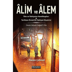Alim ve Alem: İlim ve İlahiyatın Handikapları ve Tarihten Örnek Bir İlahiyat Eleştirisi Hasan Çetinel