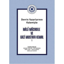 Milli Mücadele ve Gazi Mustafa Kemal Cilt 1 - Devrin Yazarlarının Kalemiyle  Kolektif