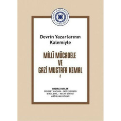 Milli Mücadele ve Gazi Mustafa Kemal Cilt 2 - Devrin Yazarlarının Kalemiyle  Kolektif