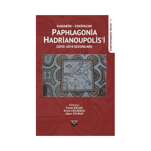 Karabük Eskipazar: Paphlagonia Hadrianoupolis'i - Hadrianoupolis Serisi 1  Kolektif