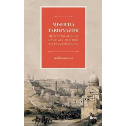 Mısır'da Tarihyazımı - Fransız İşgalinden Kavalalı Mehmed Ali Paşa Dönemine Halil İbrahim Erol