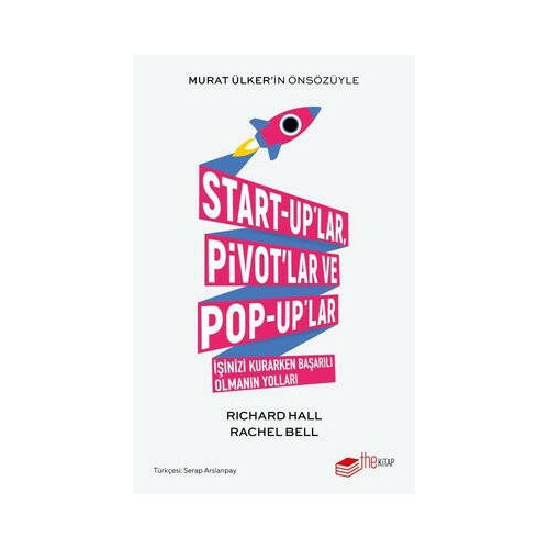 Start-up'lar Pivot'lar ve Pop-up'lar: İşinizi Kurarken Başarılı Olmanın Yolları Rachel Bell