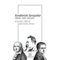 Kendileriyle Savaşanlar - Hölderlin - Kleist - Nietzsche Stefan Zweig