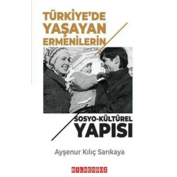 Türkiye'de Yaşayan Ermenilerin Sosyo-Kültürel Yapısı Ayşenur Kılıç Sarıkaya