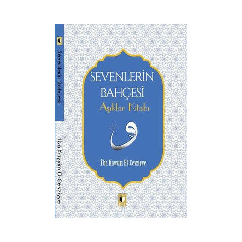 Sevenlerin Bahçesi - Aşıklar Kitabı İbn Kayyim el-Cevziyye