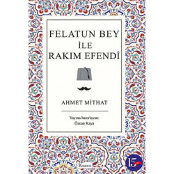 Felatun Bey ile Rakım Efendi - Bez Ciltli Ahmet Mithat