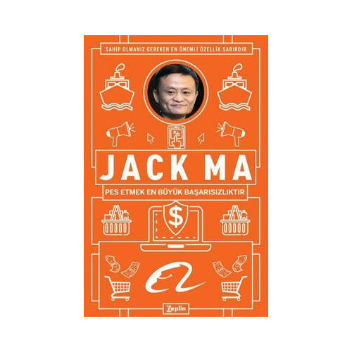 Jack Ma: Pes Etmek En Büyük Başarısızlıktır Jack Ma