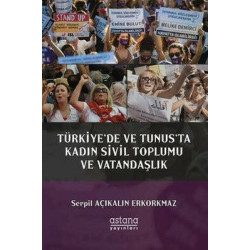 Türkiye'de ve Tunus'ta Kadın Sivil Toplumu ve Vatandaşlık Serpil Açıkalın Erkorkmaz