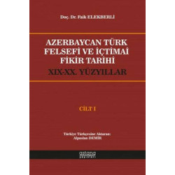 Azerbaycan Türk Felsefi ve İçtimai Fikir Tarihi - Cilt 1 Faik Elekberli