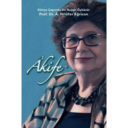 Akife - Dünya Çapında Bir Başarı Öyküsü: Prof. Dr. A. Nilüfer Eğrican Oya Bakır