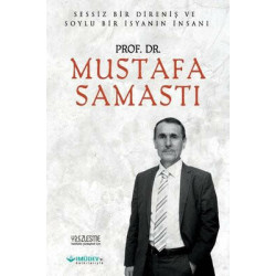 Prof. Dr. Mustafa Samastı - Sessiz Bir Direniş ve Soylu Bir İsyanın İnsanı Ahmet Cihan