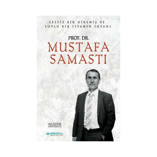 Prof. Dr. Mustafa Samastı - Sessiz Bir Direniş ve Soylu Bir İsyanın İnsanı Ahmet Cihan