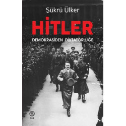 Hitler-Demokrasiden Diktatörlüğe Şükrü Ülker