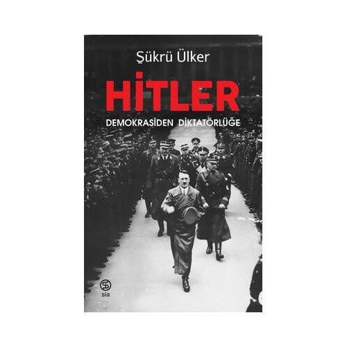 Hitler-Demokrasiden Diktatörlüğe Şükrü Ülker