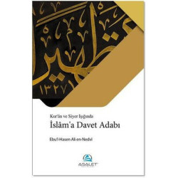 Kur'an ve Siyer Işığında İslam'a Davet Adabı Ebu'l Hasen Ali En-Nedvi