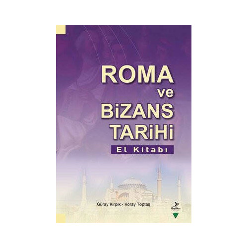 Roma ve Bizans Tarihi El Kitabı Güray Kırpık