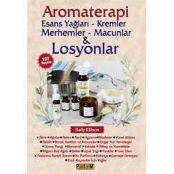 Aromaterapi: Esans Yağları - Kremler Merhemler - Macunlar ve Losyonlar Sally Ellison