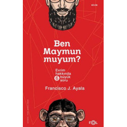 Ben Maymun muyum? Evrim Hakkında 6 Büyük Soru Francisco J. Ayala