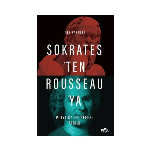 Sokrates'ten Rousseau'ya Politika Felsefesi Tarihi Efe Baştürk