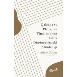 Galenos ve Platon'un Timaios'unun İslam Düşüncesindeki Alımlanışı Aileen R. Das