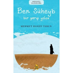 Ben Süheyb: Bir Garip Yolcu - Yeryüzü Yıldızları Mehmet Hanifi Tosun