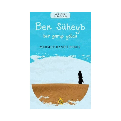 Ben Süheyb: Bir Garip Yolcu - Yeryüzü Yıldızları Mehmet Hanifi Tosun