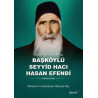 Başköylü Seyyid Hacı Hasan Efendi - Yaşamı ve Anılarıyla  Kolektif
