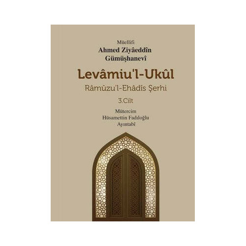 Levamiu'l-Ukul: Ramuzu'l-Ehadis Şerhi 3.Cilt Ahmed Ziyaeddin Gümüşhanevi