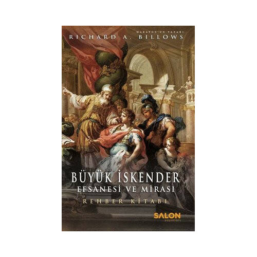 Büyük İskender: Efsanesi ve Mirası - Rehber Kitabı Richard A. Billows