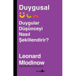 Duygusal - Duygular Düşünceyi Nasıl Şekillendirir? Leonard Mlodinow