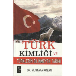 Türk Kimliği ve Türklerin Bilinmeyen Tarihi Mustafa Kozan